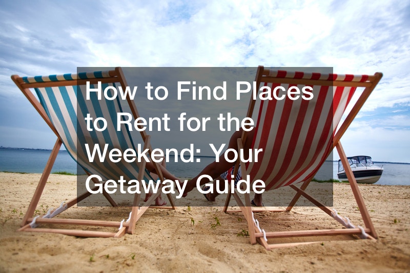 How to Find Places to Rent for the Weekend Your Getaway Guide - Bed ...